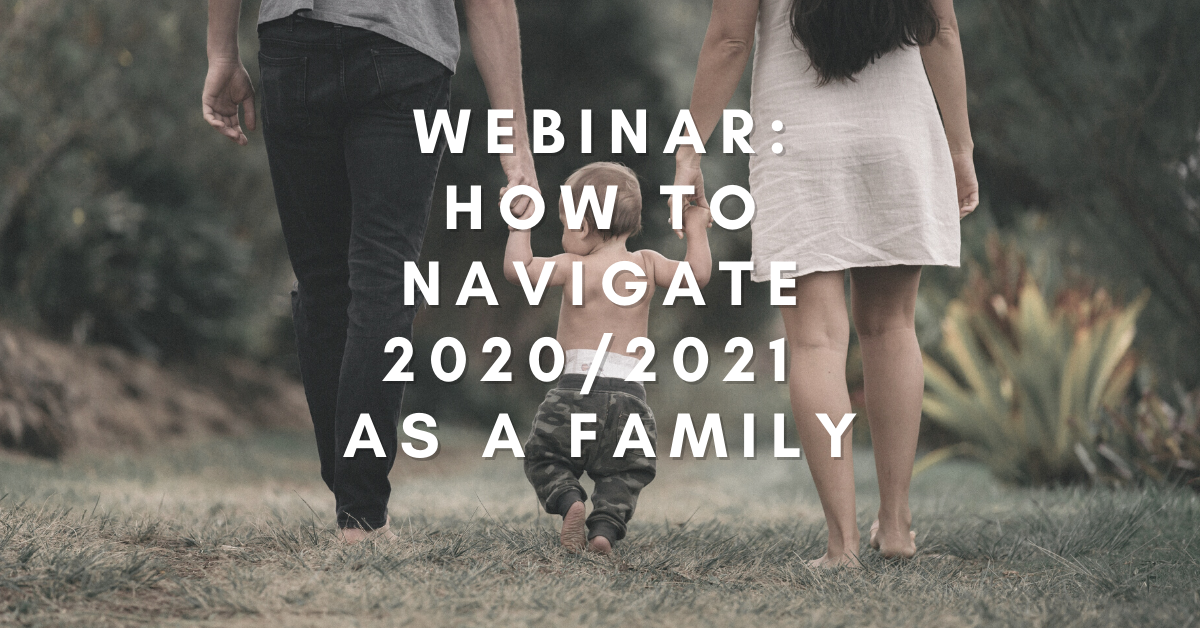 How to Navigate 2020_2021 as a Family Webinar (1)